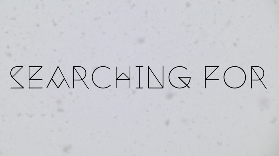 "SEARCHING FOR"
