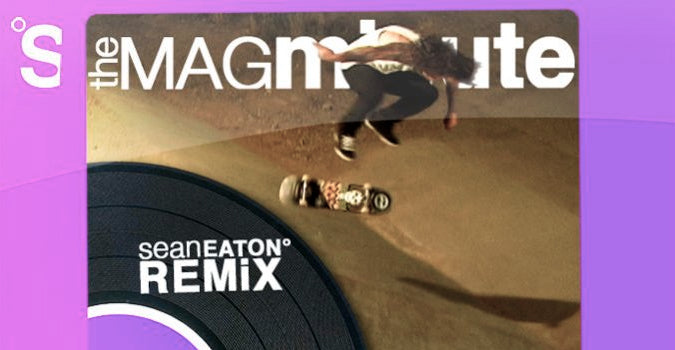 Mag Minute Remix: Sean Eaton