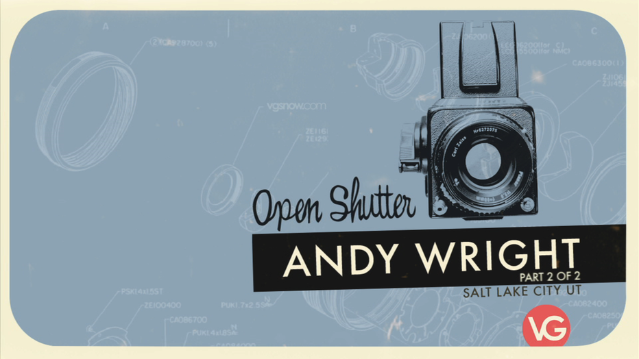 Open Shutter: Andy Wright Part 2 of 2