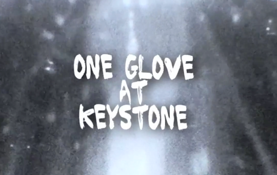 One Glove at Keystone
