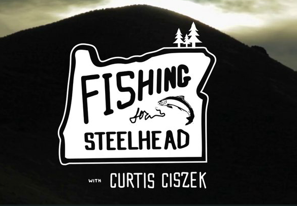 Steelhead with Curtis Ciszek