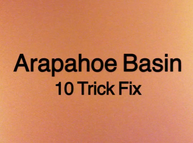 10 Tricks at Arapahoe Basin